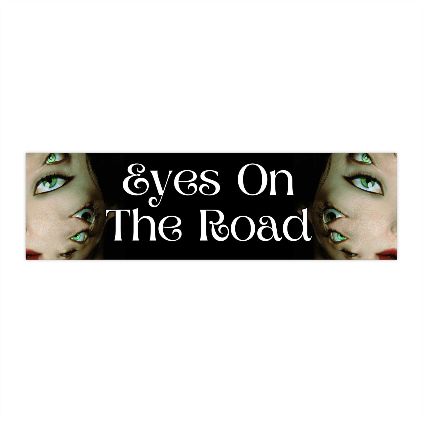 EYES ON THE ROAD Bumper Sticker - Bad Vibes